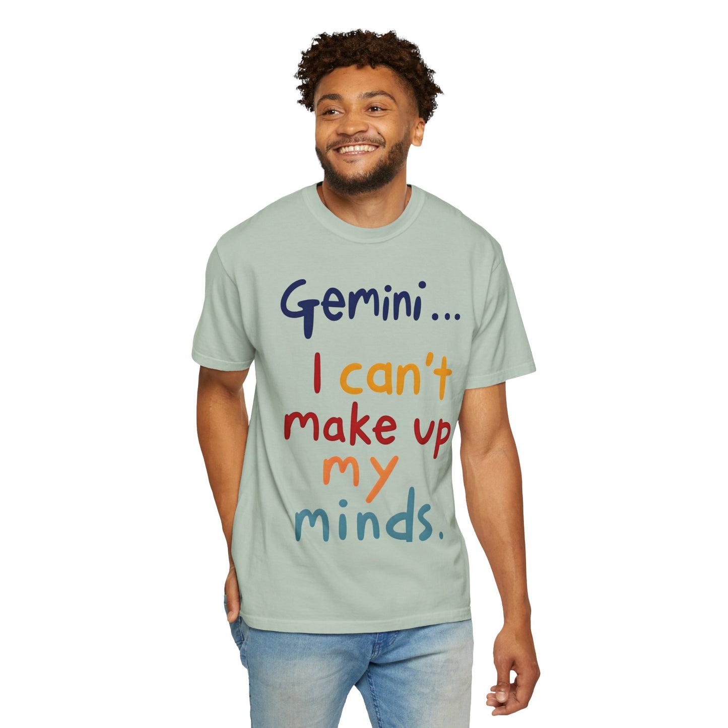 Gemini... I Can’t Make Up My Minds – Colorful Funny Zodiac Shirt