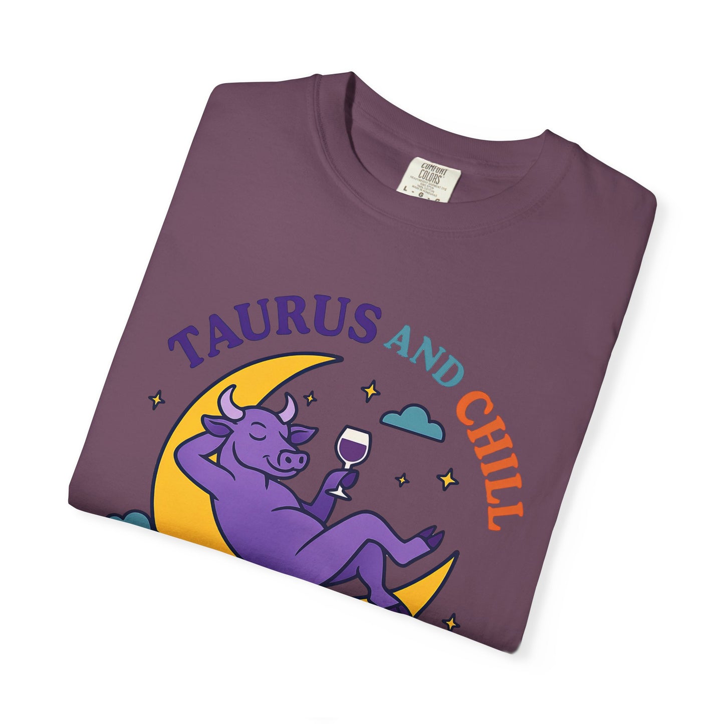 Taurus and Chill – Colorful Funny Zodiac Tee