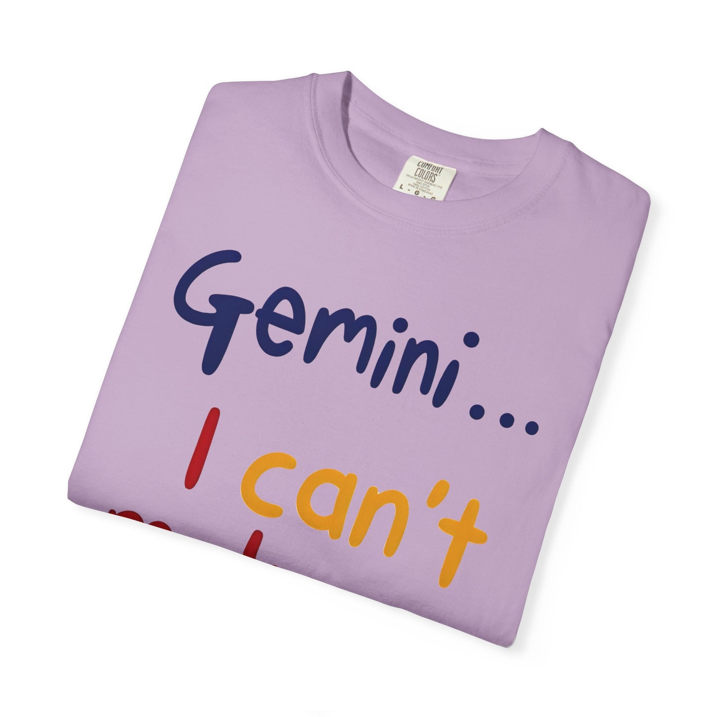 Gemini... I Can’t Make Up My Minds – Colorful Funny Zodiac Shirt