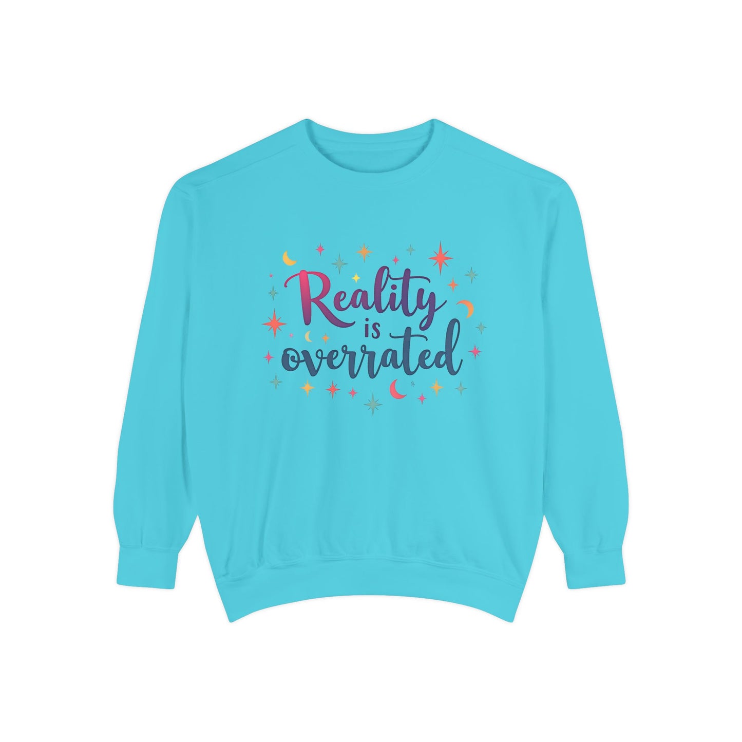 Reality Is Overrated Sweatshirt – Cosmic Star Coloful Pullover