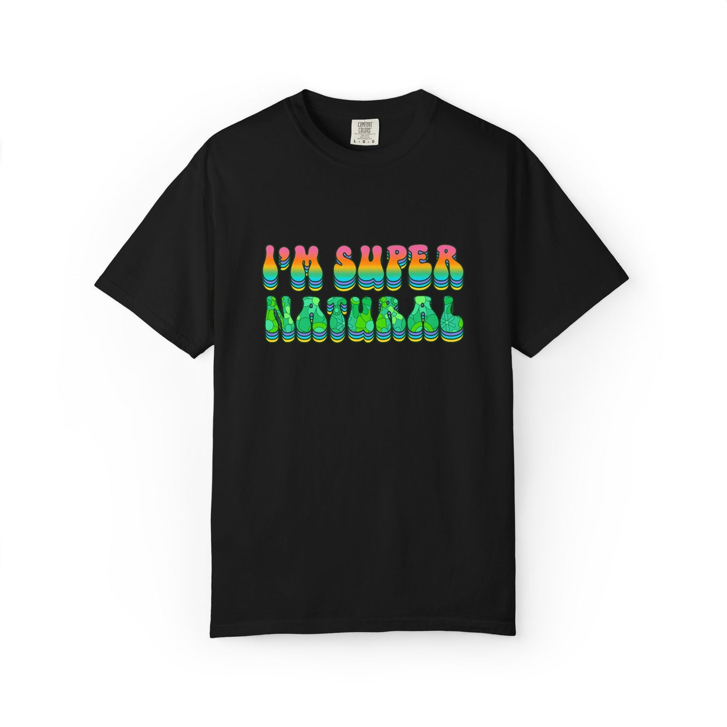 I’m Super Natural Affirmation T-Shirt - Retro Rainbow Spiritual Tee (Unisex)