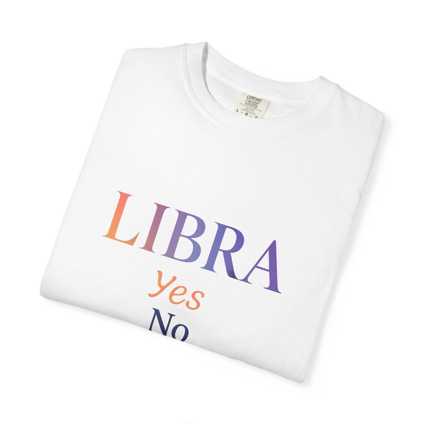 Libra Yes No Maybe – Colorful Tee Zodiac Shirt