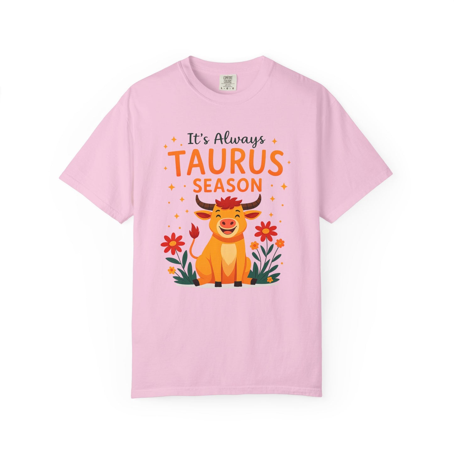 It’s Always Taurus Season Funny Tee – Zodiac Humor Shirt