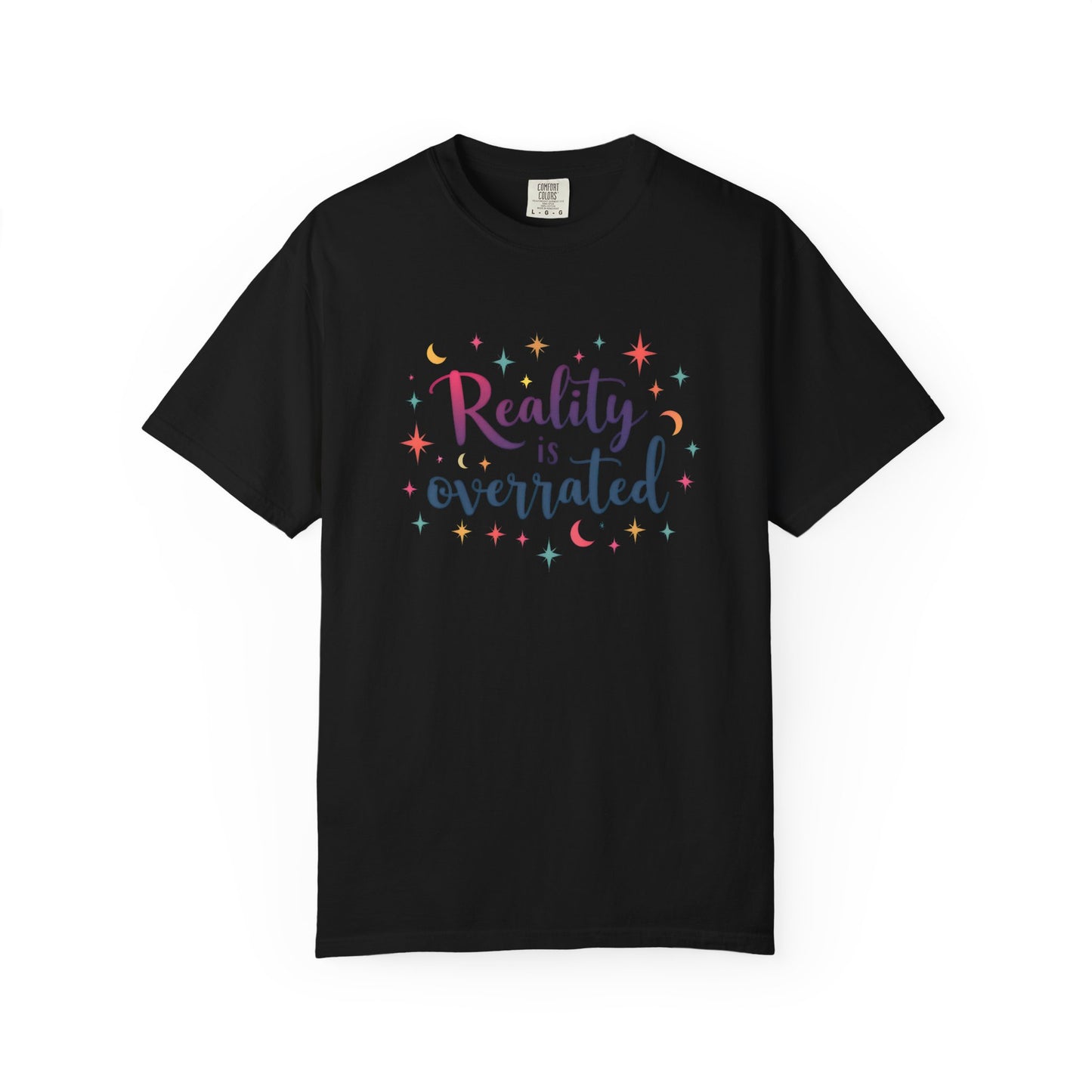 Reality Is Overrated - Funny Unisex T-Shirt