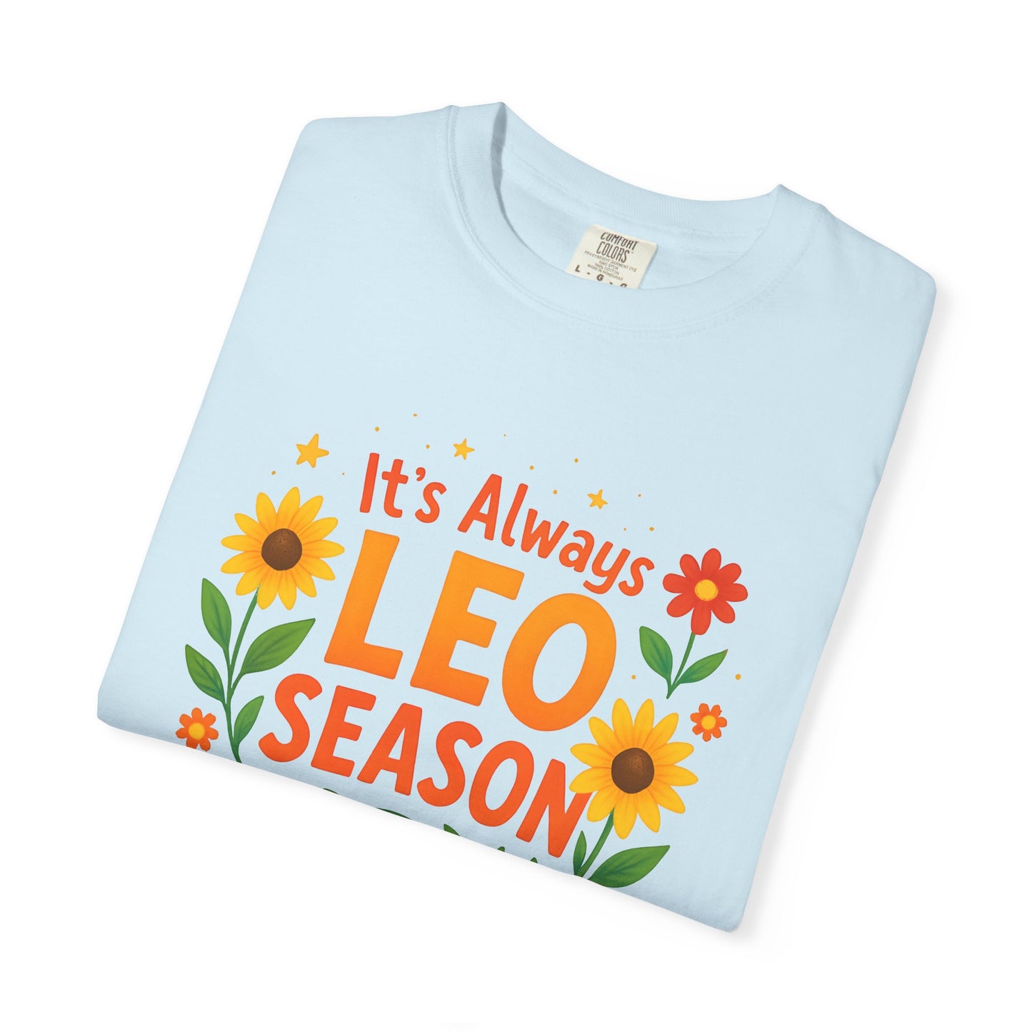 It’s Always Leo Season – Colorful Sunflower Aesthetic Tee