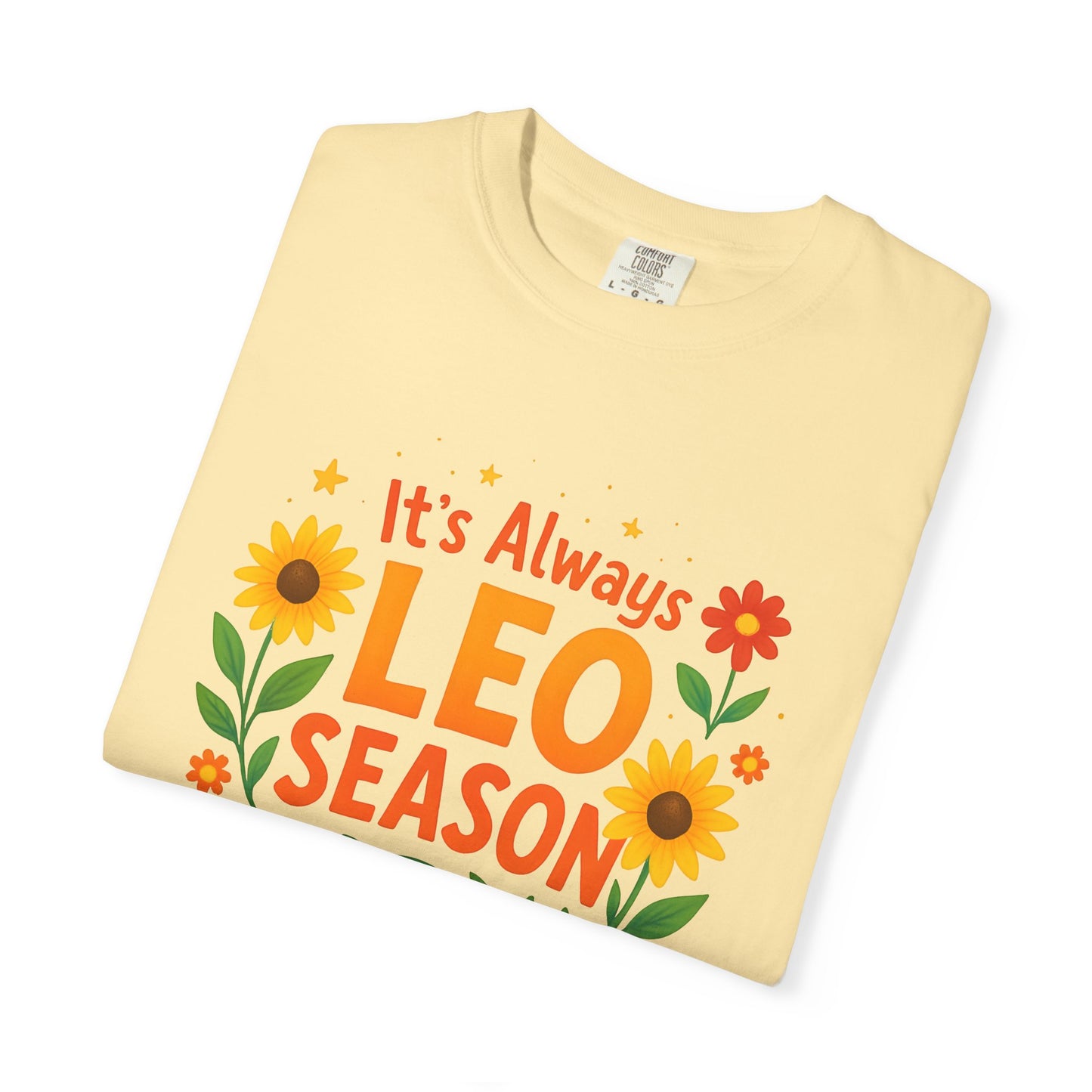 It’s Always Leo Season – Colorful Sunflower Aesthetic Tee