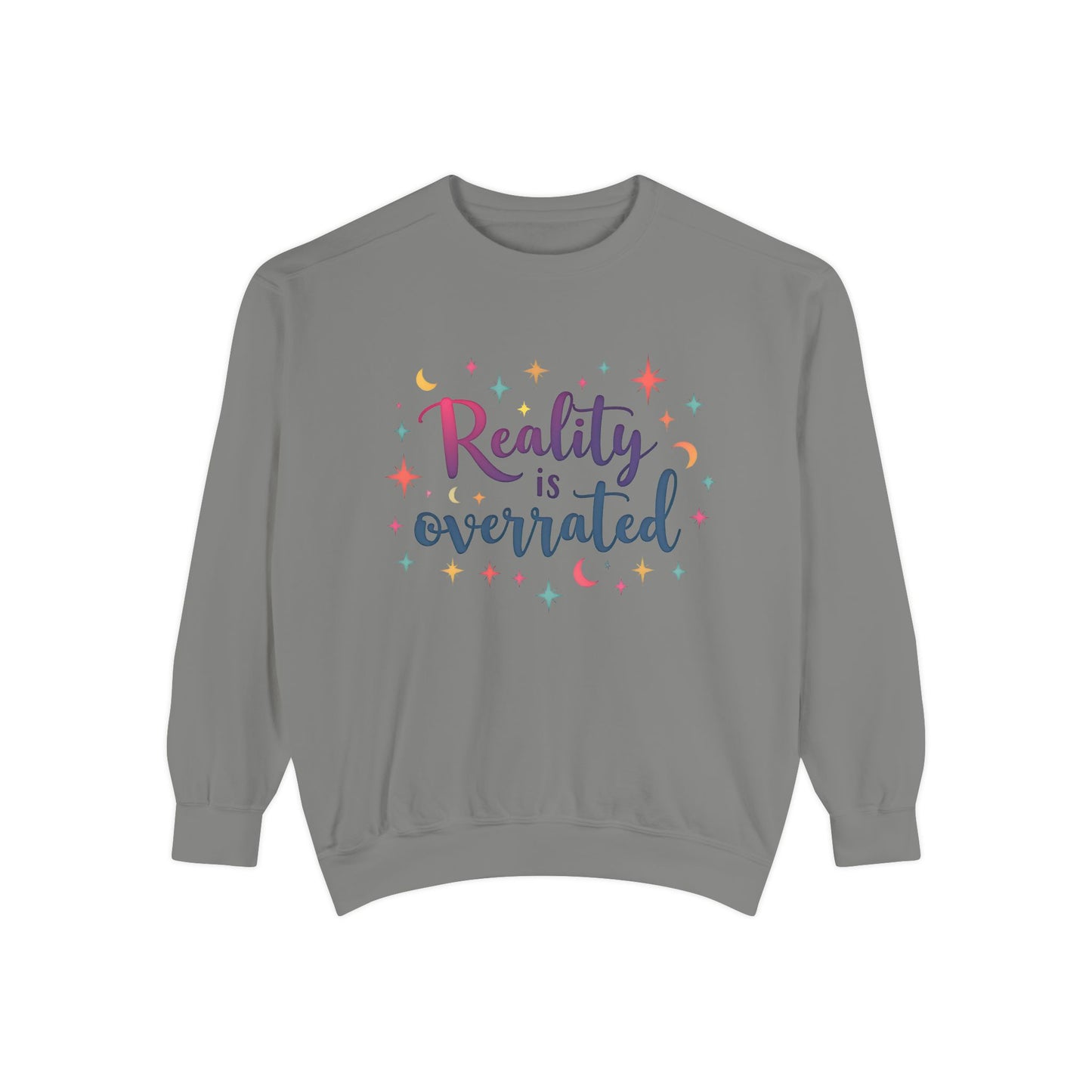 Reality Is Overrated Sweatshirt – Cosmic Star Coloful Pullover