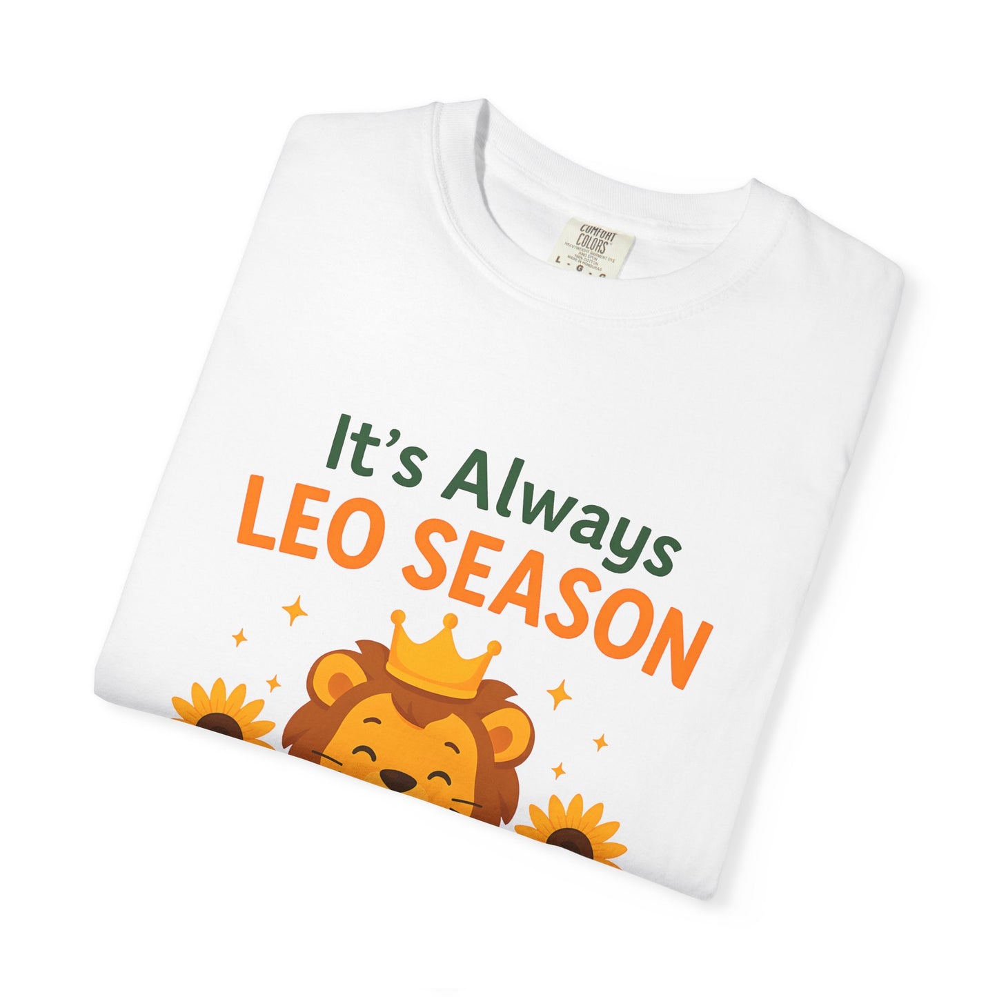 It’s Always Leo Season – Funny Sunflower Lion Tee