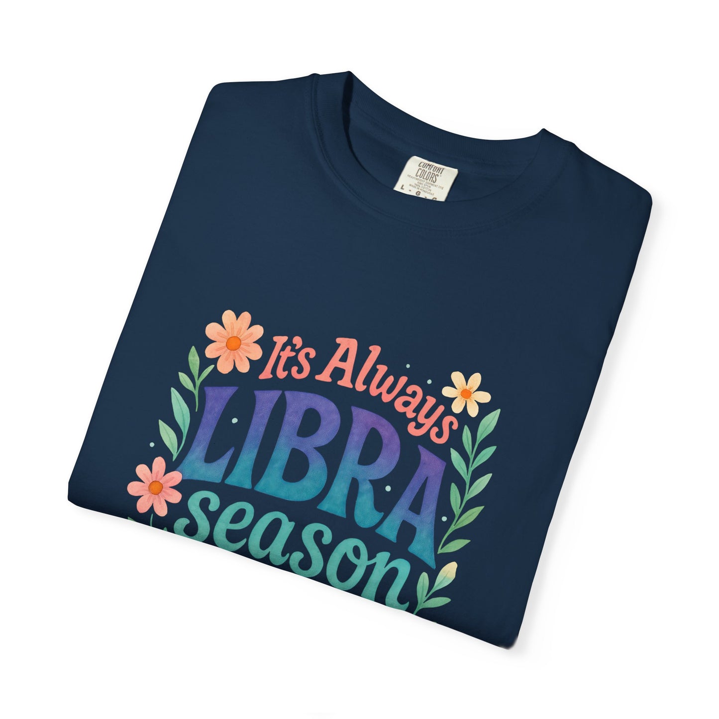 It's Always Libra Season – Floral Rainbow Zodiac Tee