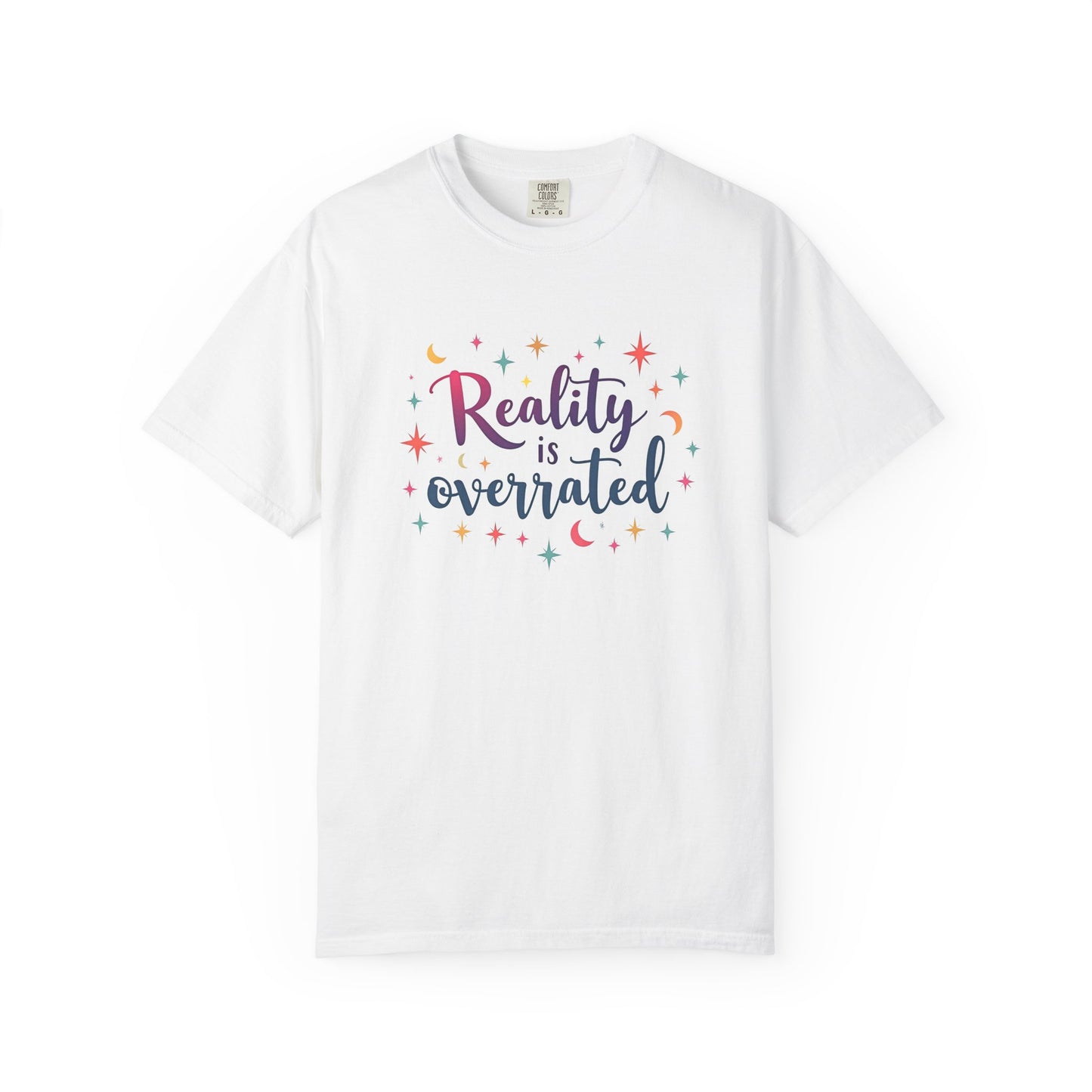 Reality Is Overrated - Funny Unisex T-Shirt