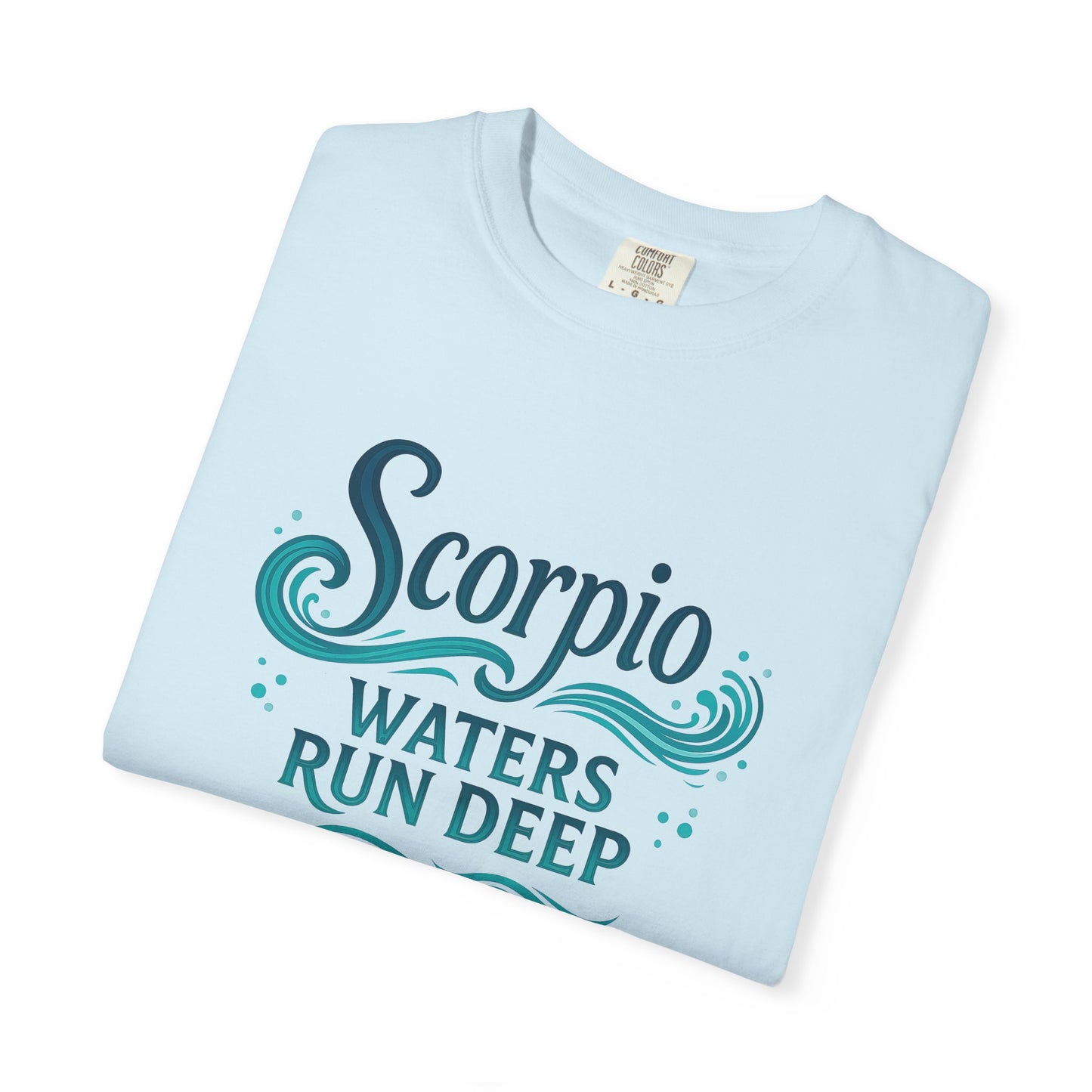 Scorpio Waters Run Deep – Colorful Tee Zodiac Shirt