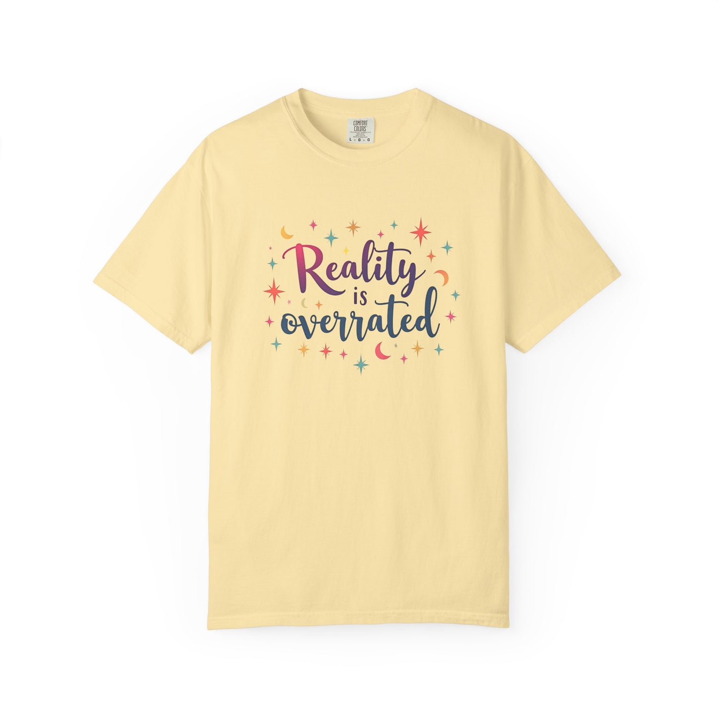 Reality Is Overrated - Funny Unisex T-Shirt