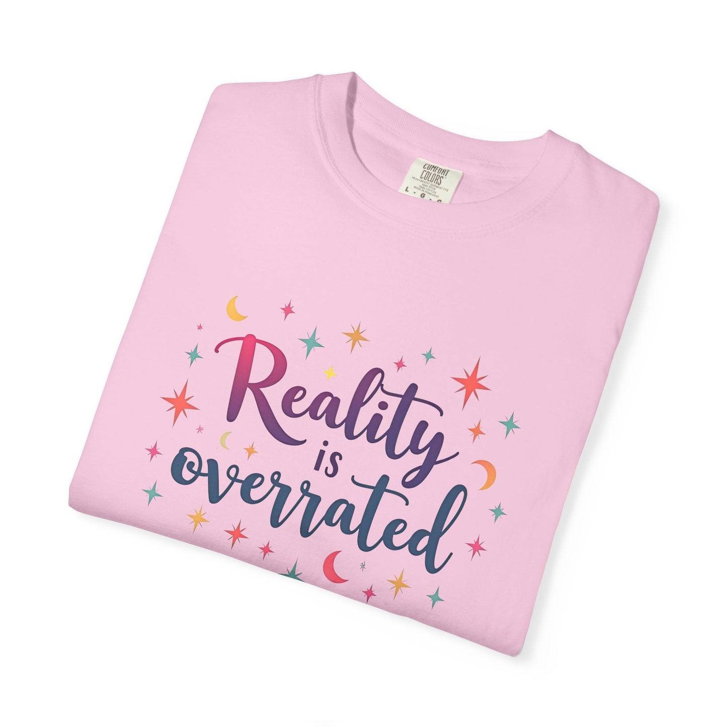 Reality Is Overrated - Funny Unisex T-Shirt
