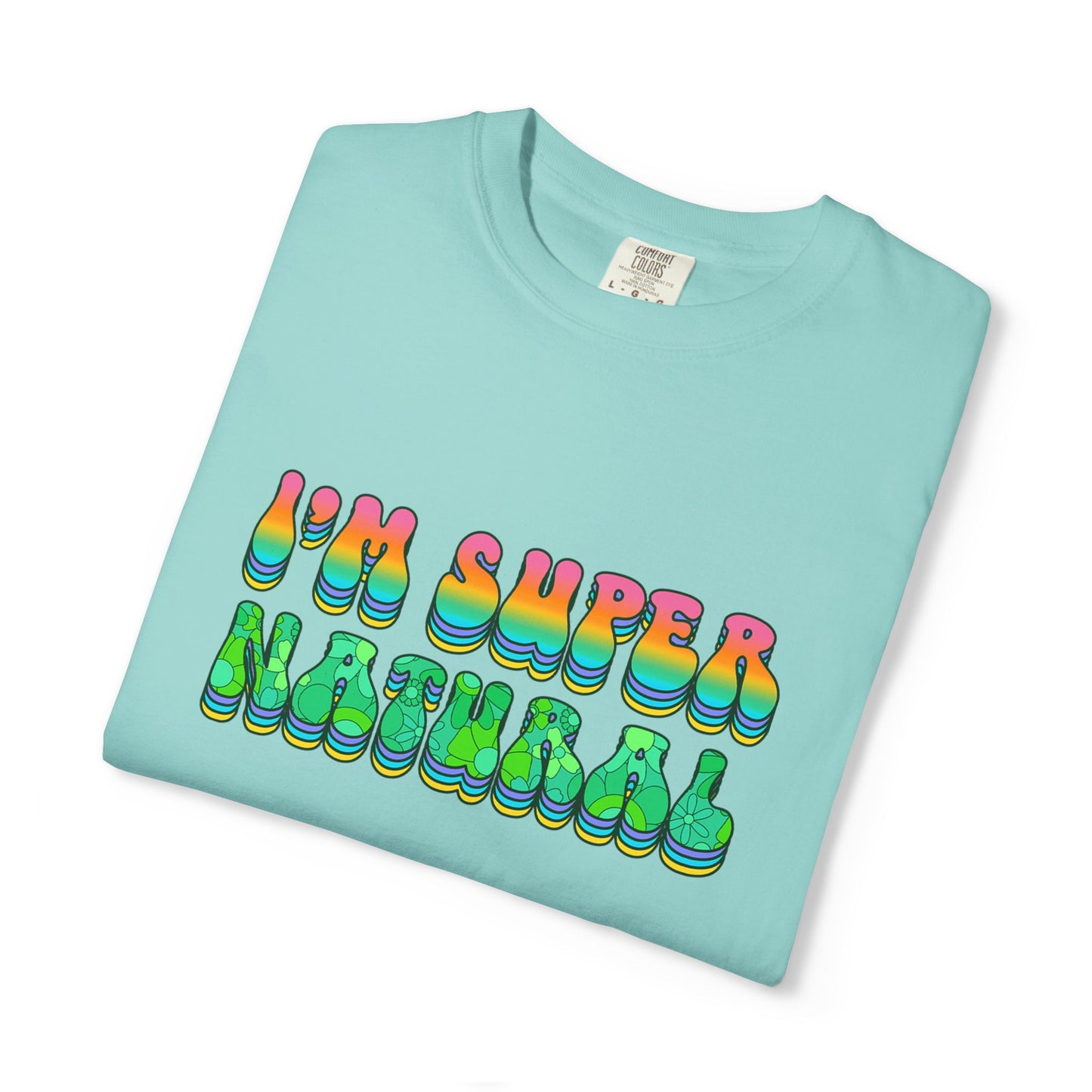 I’m Super Natural Affirmation T-Shirt - Retro Rainbow Spiritual Tee (Unisex)