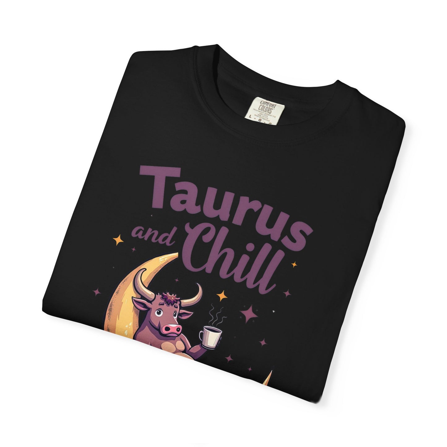 Taurus and Chill – Funny Zodiac Lounge Tee