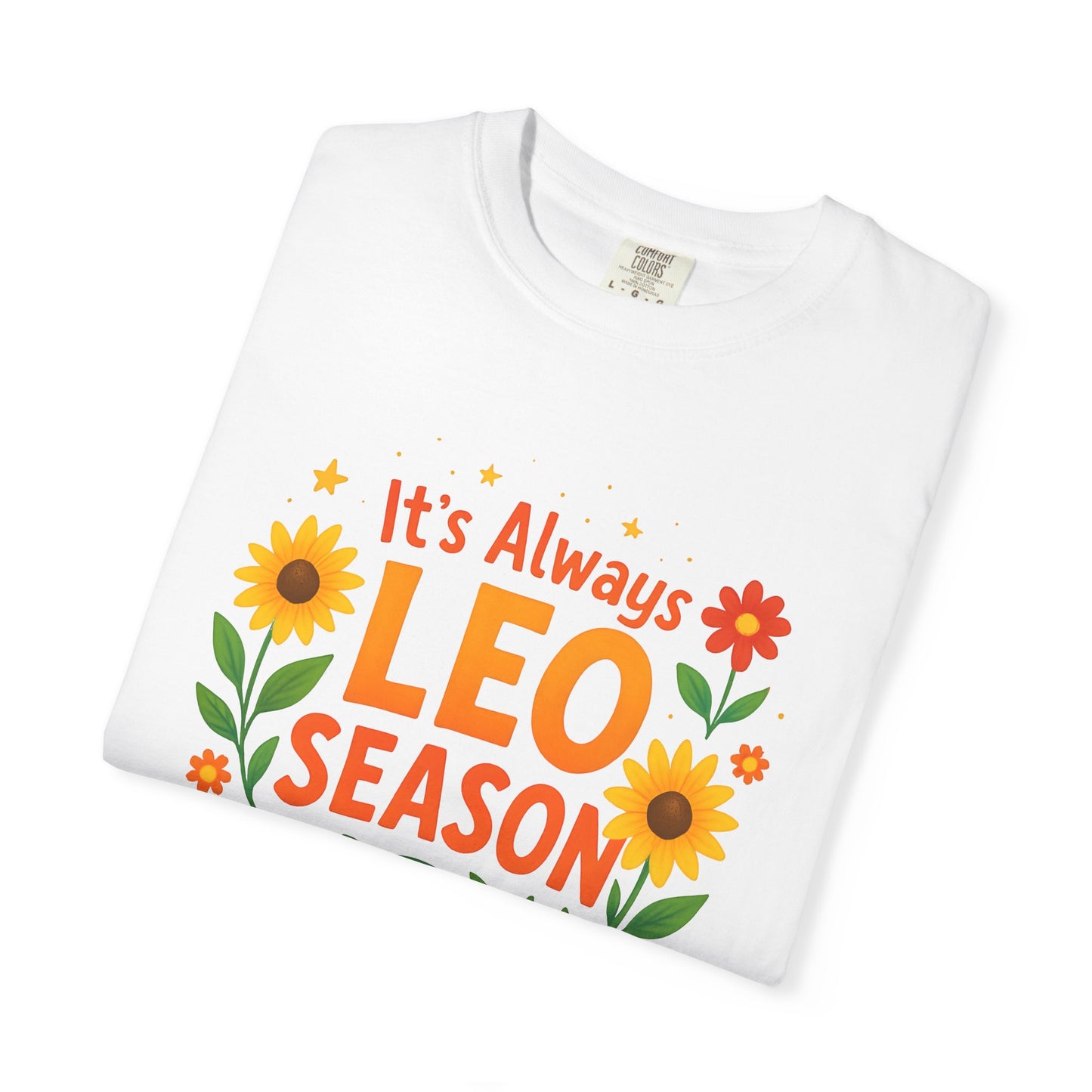 It’s Always Leo Season – Colorful Sunflower Aesthetic Tee
