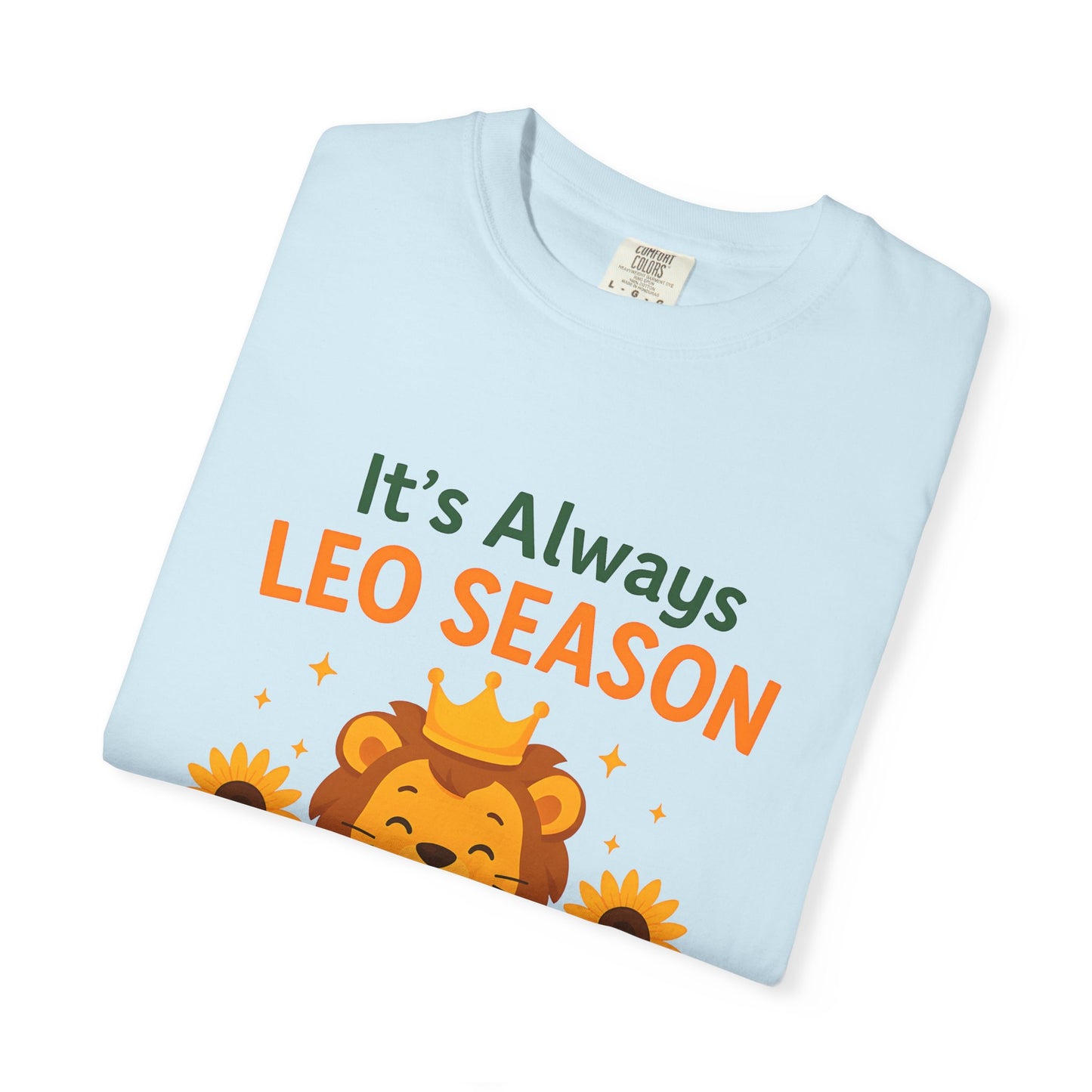 It’s Always Leo Season – Funny Sunflower Lion Tee