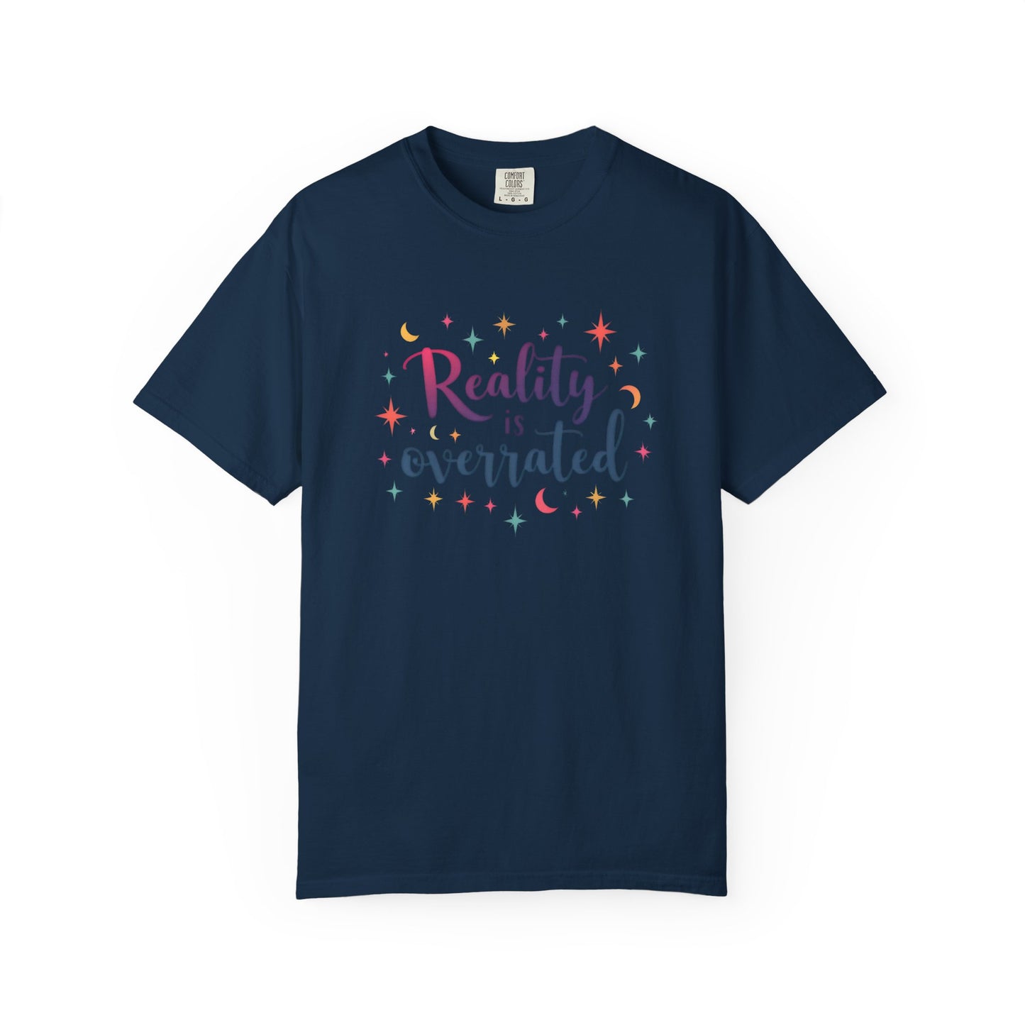Reality Is Overrated - Funny Unisex T-Shirt