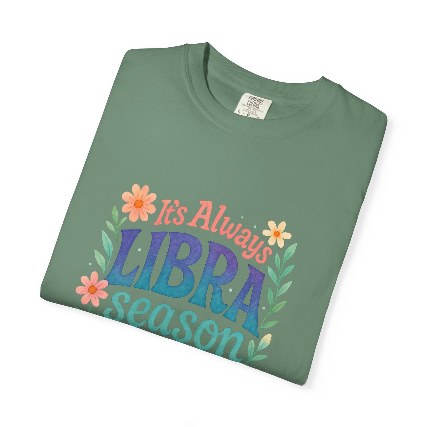 It's Always Libra Season – Floral Rainbow Zodiac Tee