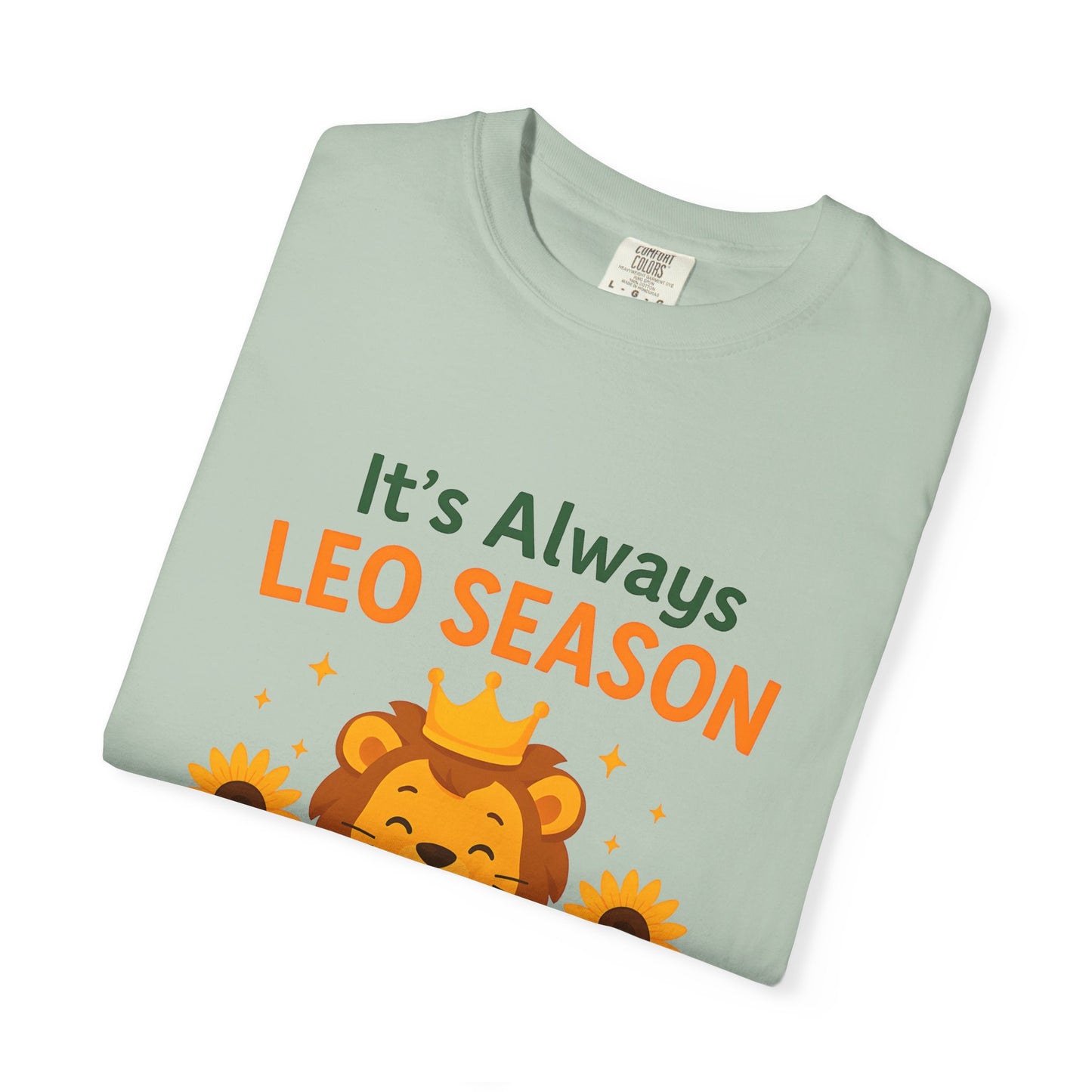 It’s Always Leo Season – Funny Sunflower Lion Tee