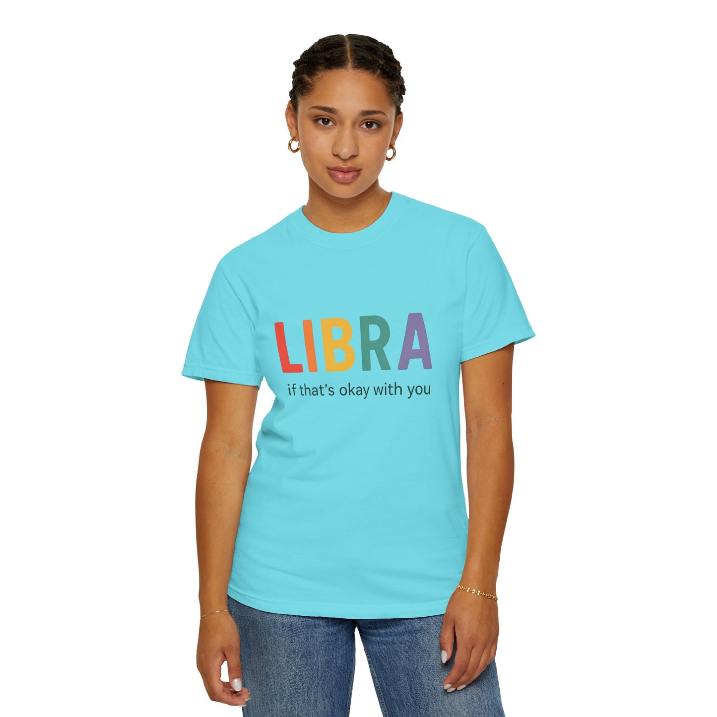 LIBRA If That’s Okay With You – Funny Colorful Zodiac T-Shirt