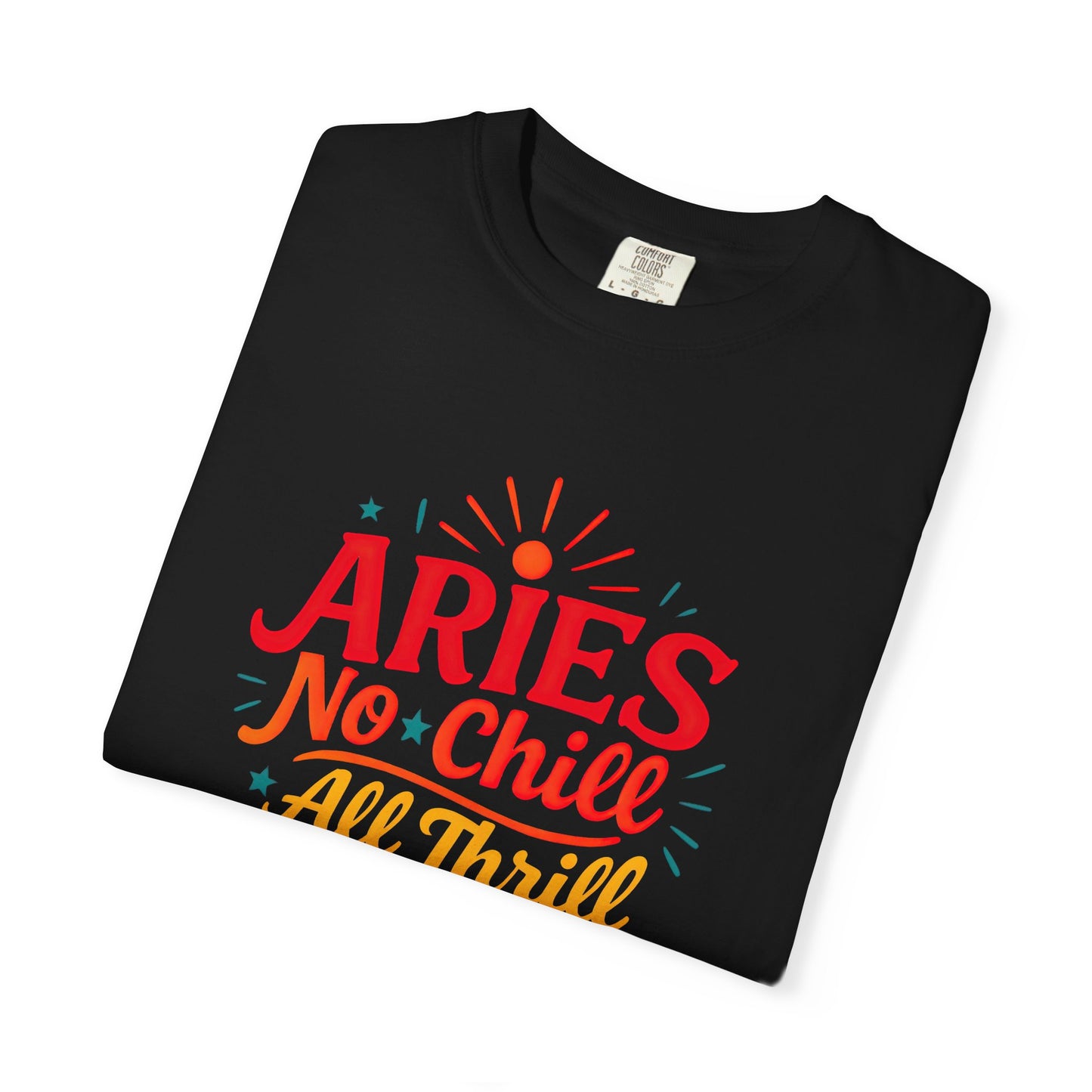 Aries No Chill All Thrill Tee – Sassy Zodiac Humor Shirt - Enchanted Sky