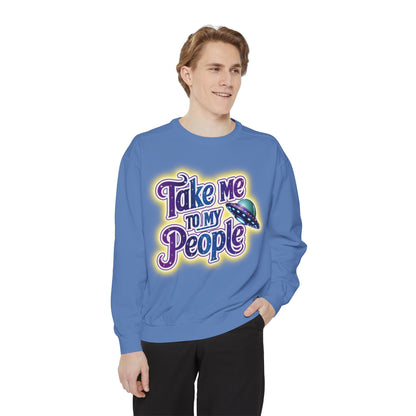 Take Me To My People  – Retro Funny UFO Alien Sweatshirt | Comfort Colors Unisex Pullover