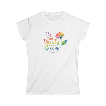 Be an Unruly Bloom Shirt, Wildflower Empowerment Tee, Floral Graphic Tee Women, Inspirational Gift for Her, Rainbow Watercolor Flower Shirt