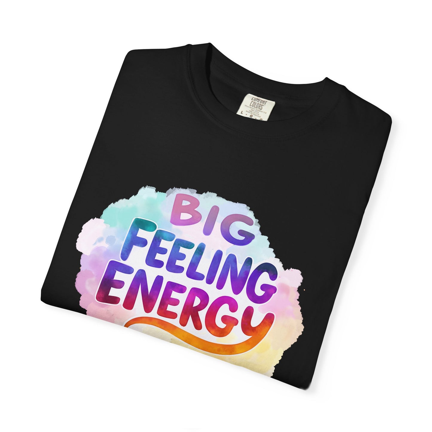 Big Feeling Energy – Colorful Affirmation Tee