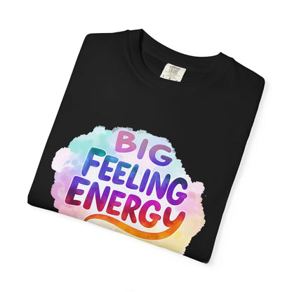 Big Feeling Energy – Colorful Affirmation Tee
