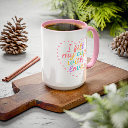 I Fill My Cup with Love – Sweet Colorful Affirmation Pink Accent Mug (11oz & 15oz)