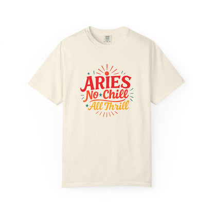 Aries No Chill All Thrill Tee – Sassy Zodiac Humor Shirt - Enchanted Sky