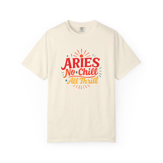 Aries No Chill All Thrill Tee – Sassy Zodiac Humor Shirt