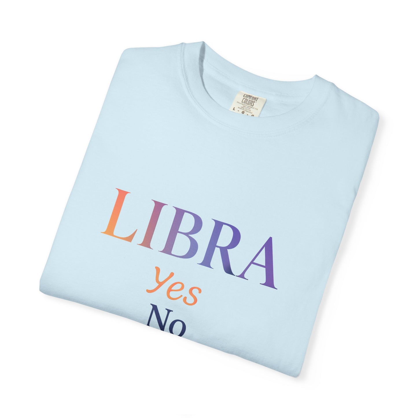 Libra Yes No Maybe – Colorful Tee Zodiac Shirt
