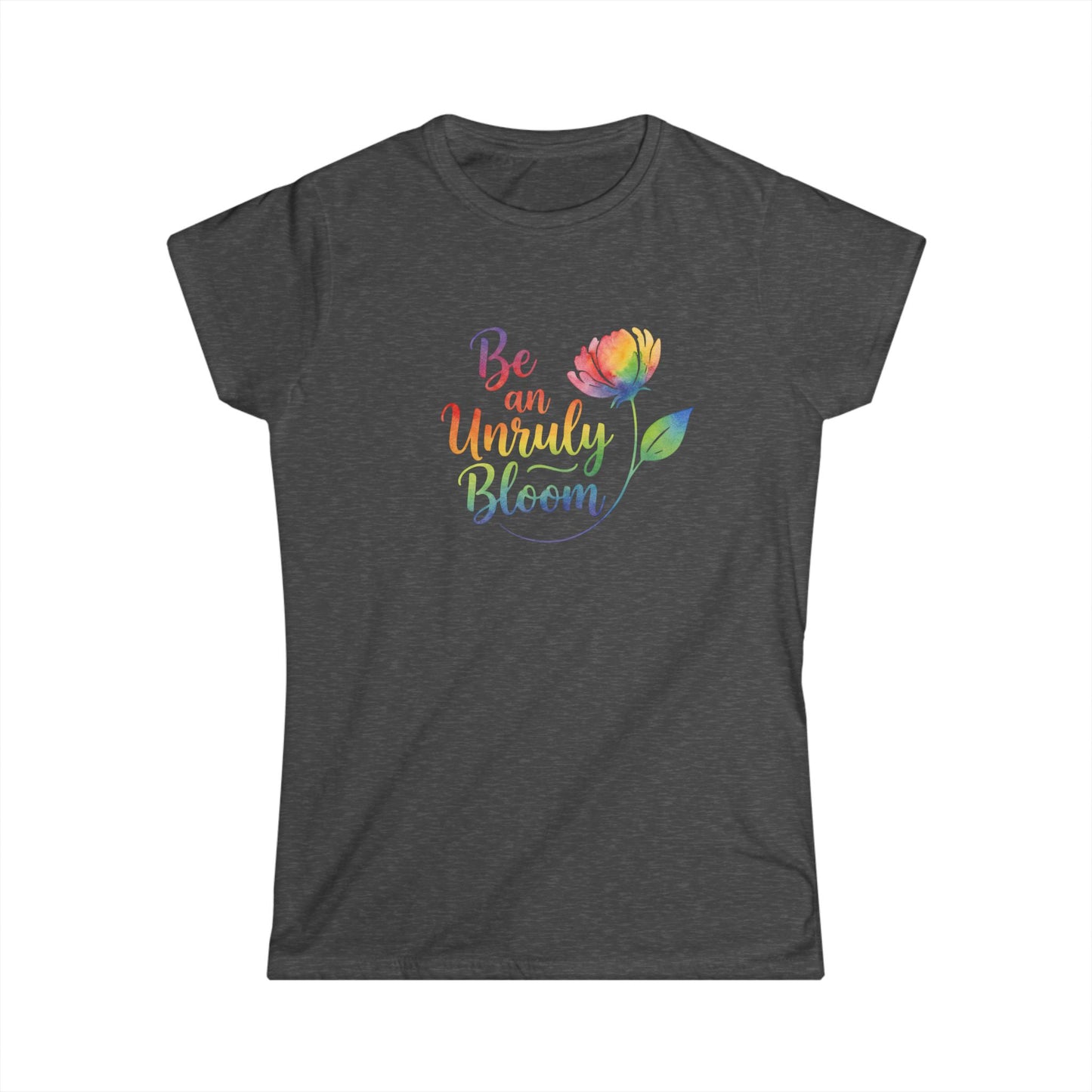 Be an Unruly Bloom Shirt, Wildflower Empowerment Tee, Floral Graphic Tee Women, Inspirational Gift for Her, Rainbow Watercolor Flower Shirt