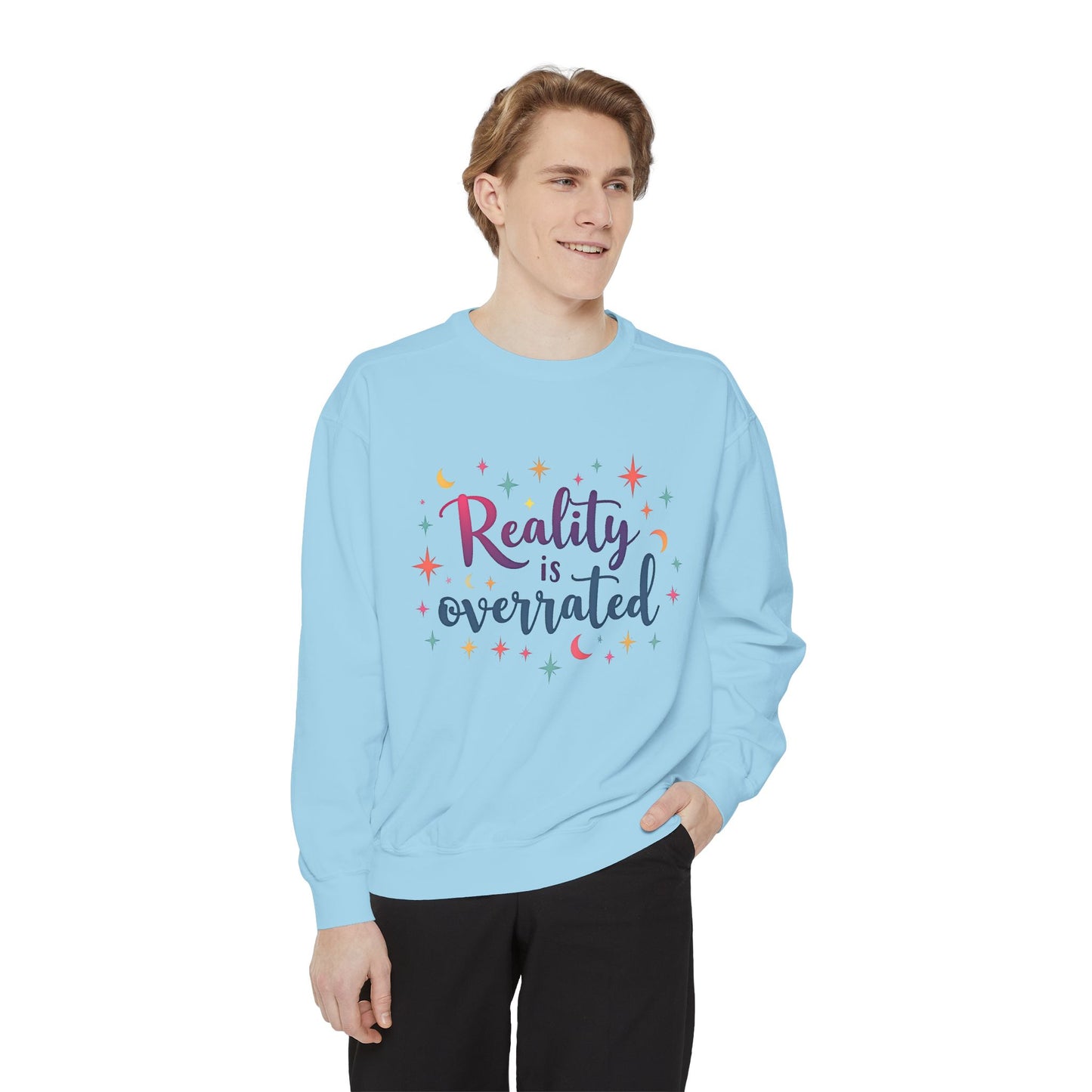 Reality Is Overrated Sweatshirt – Cosmic Star Coloful Pullover