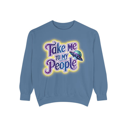Take Me To My People  – Retro Funny UFO Alien Sweatshirt | Comfort Colors Unisex Pullover