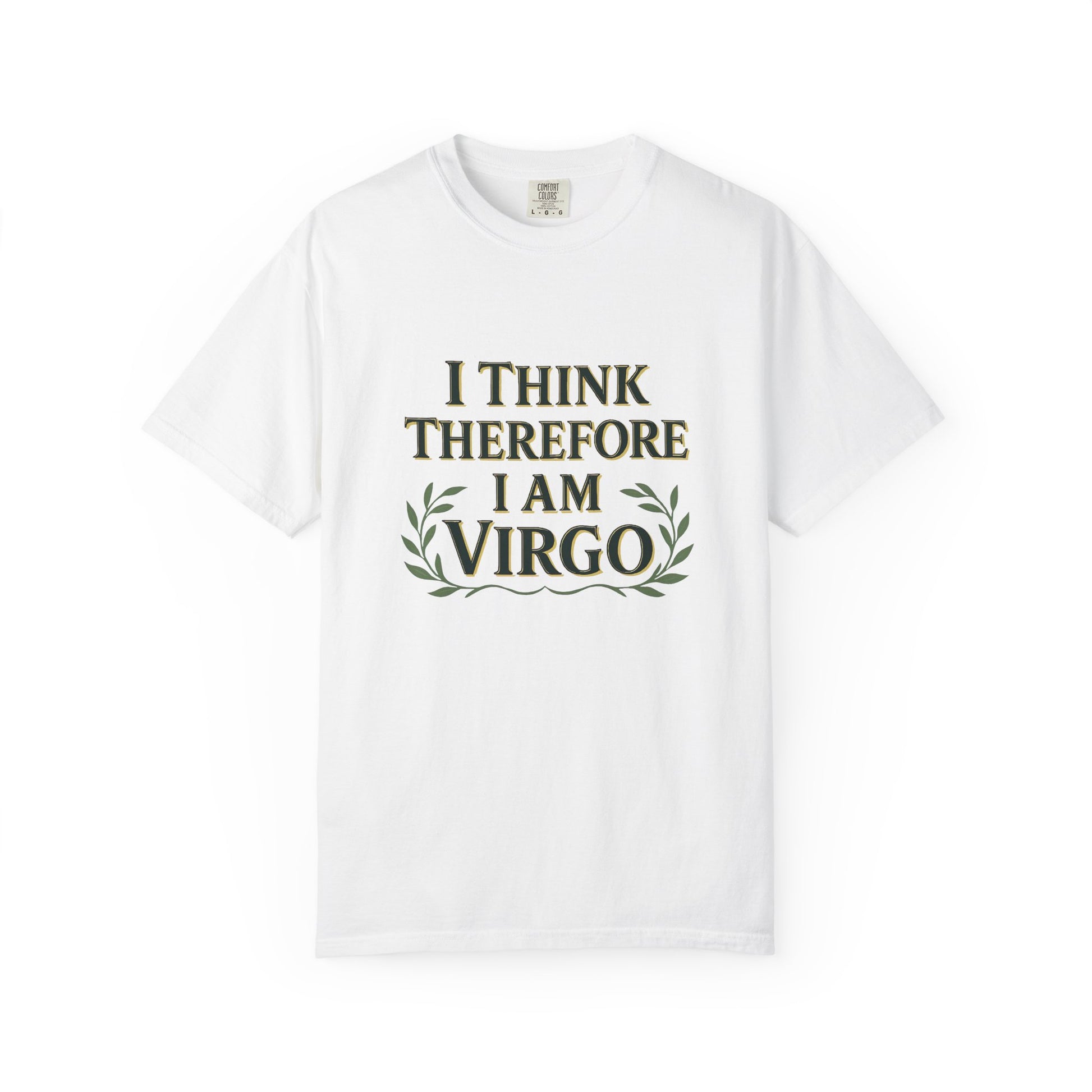I Think Therefore I Am Virgo – Analytical Earth Sign Tee