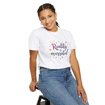 Reality Is Overrated - Funny Unisex T-Shirt