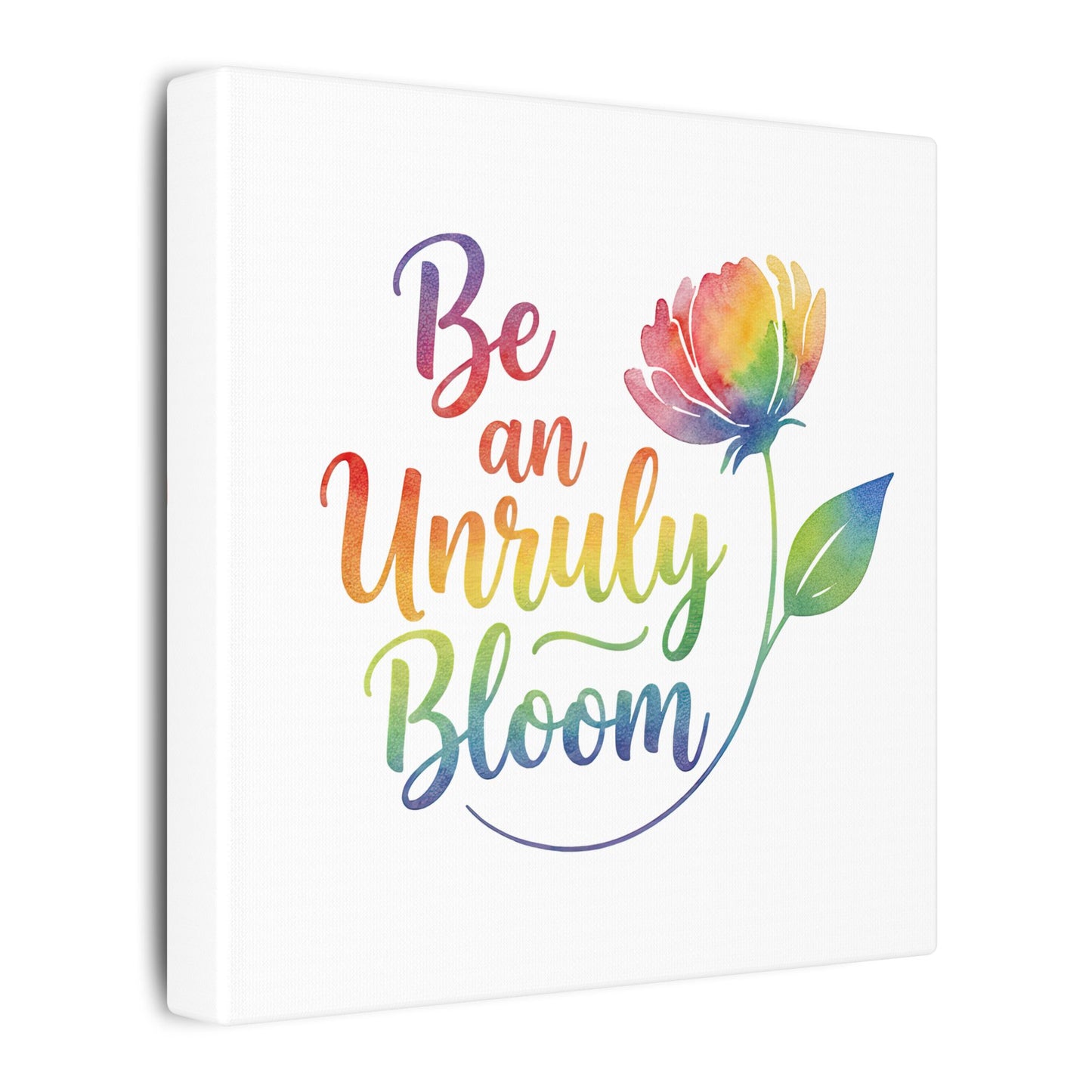 Be an Unruly Bloom – Colorful Inspirational Wall Art | Eco-friendly Canvas