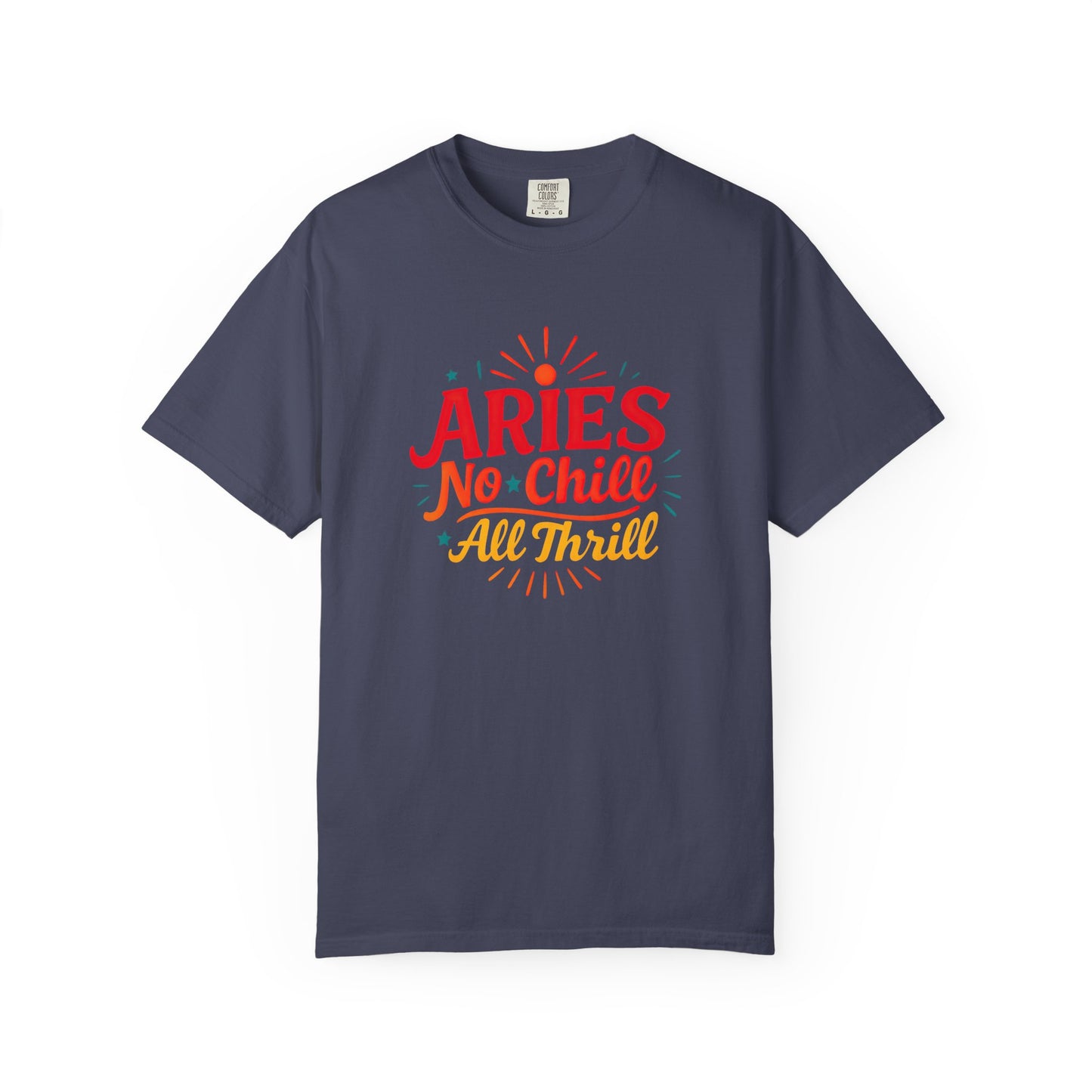 Aries No Chill All Thrill Tee – Sassy Zodiac Humor Shirt - Enchanted Sky