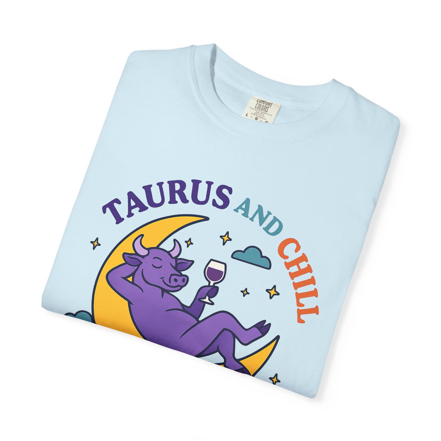 Taurus and Chill – Colorful Funny Zodiac Tee