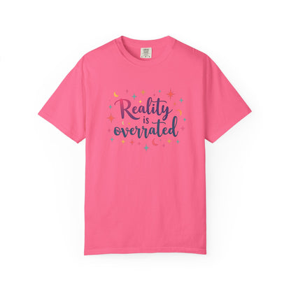 Reality Is Overrated - Funny Unisex T-Shirt