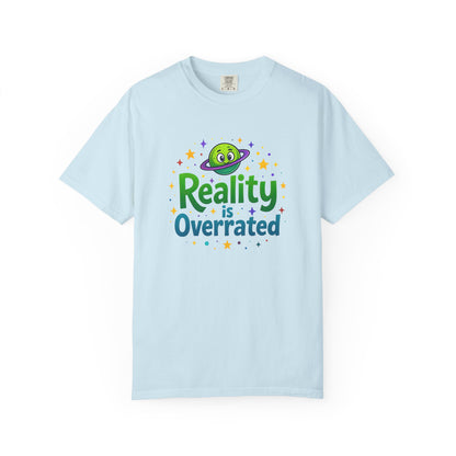 Reality Is Overrated  - Funny Alien Graphic Tee