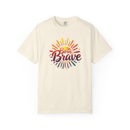 Born Brave Empowering Affirmation - Unisex T-shirt