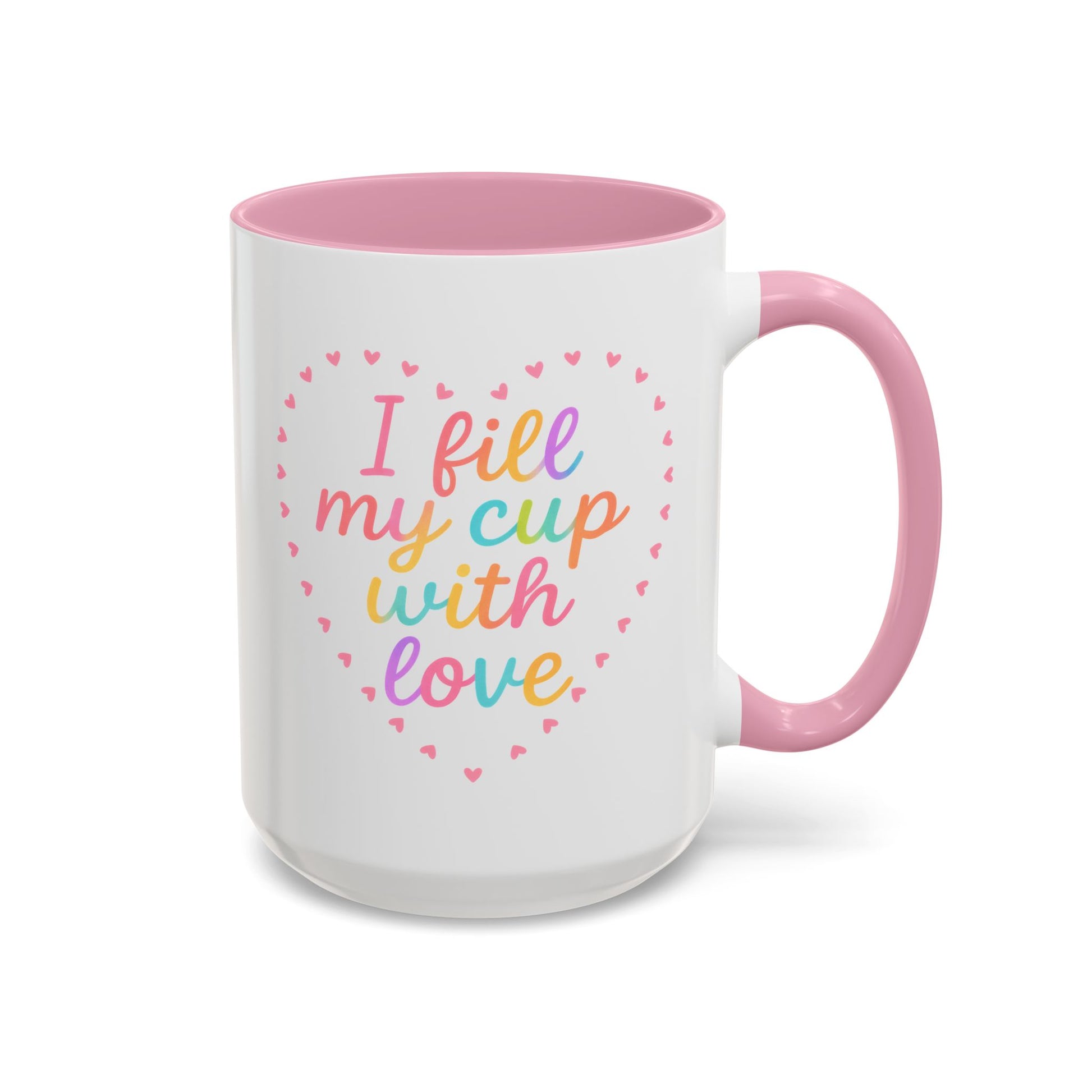 I Fill My Cup with Love – Sweet Colorful Affirmation Pink Accent Mug (11oz & 15oz) - Enchanted Sky