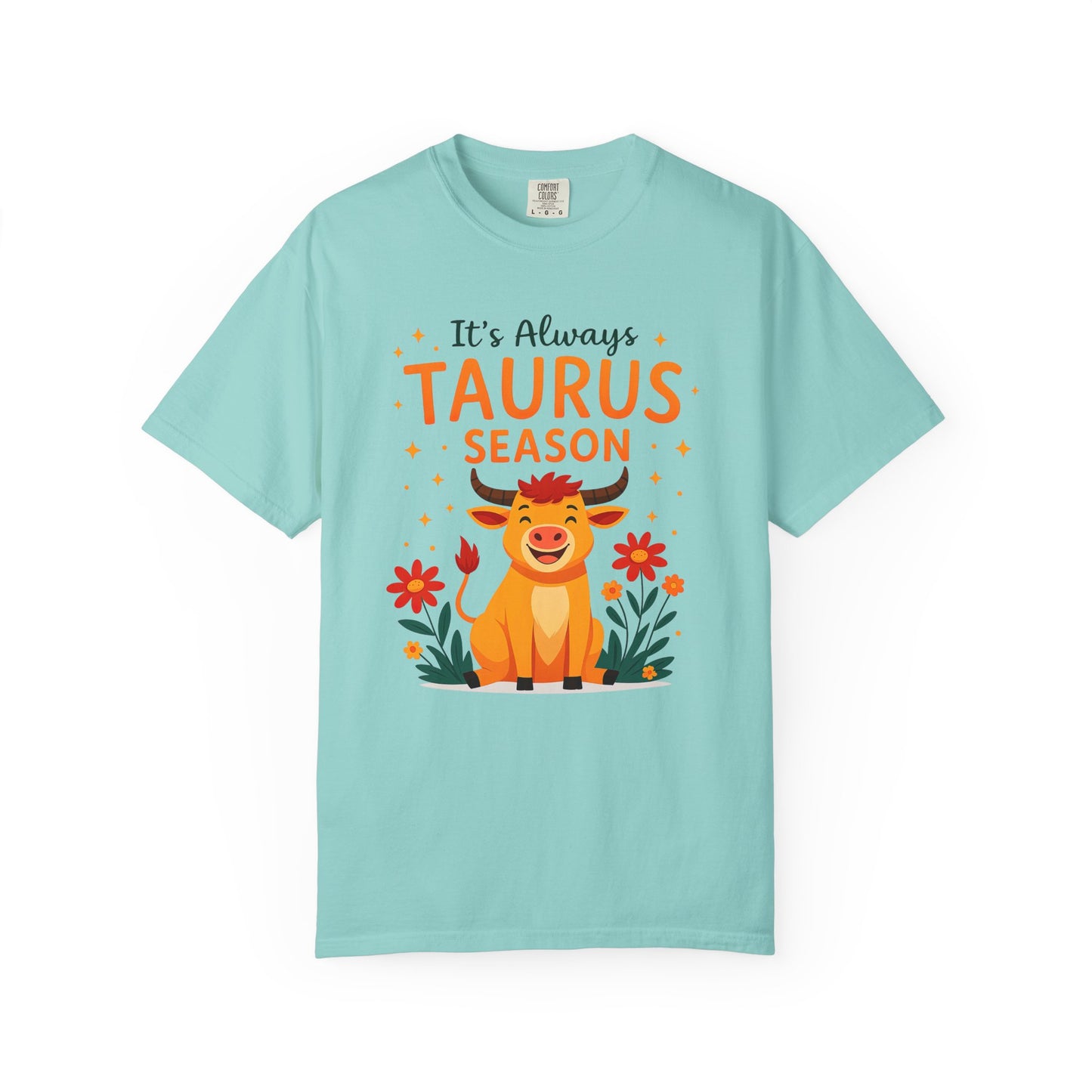 It’s Always Taurus Season Funny Tee – Zodiac Humor Shirt