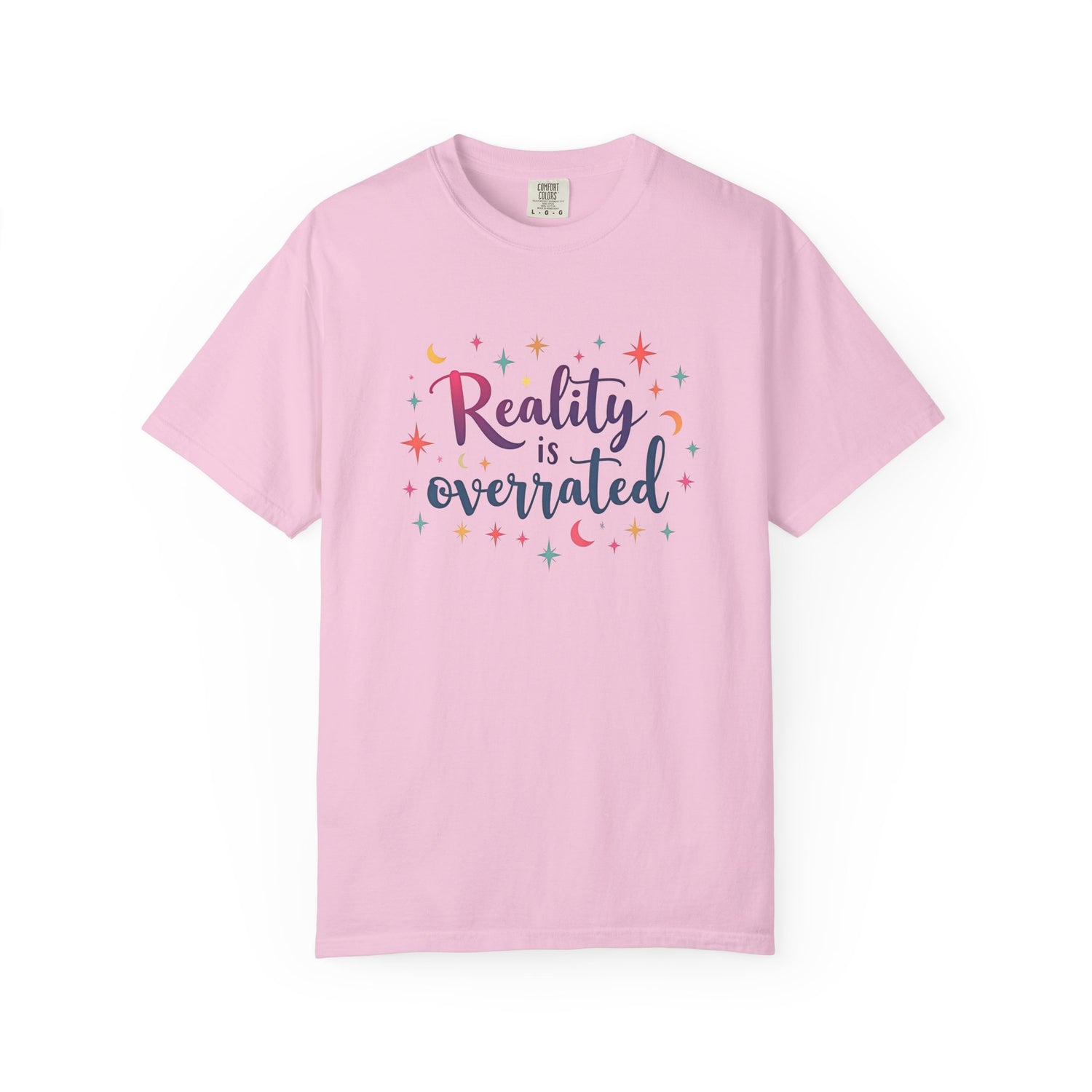 Reality Is Overrated - Funny Unisex T-Shirt - Enchanted Sky