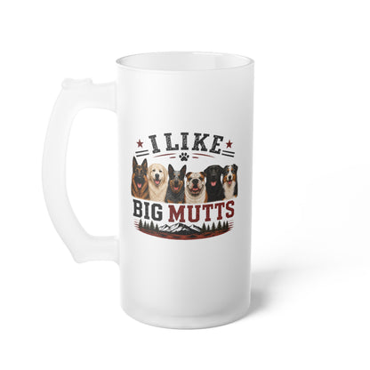 I Like Big Mutts Frosted Beer Mug - Funny Big Dog Lover Glass Stein - Vintage Rustic 16oz Dog Dad Gift
