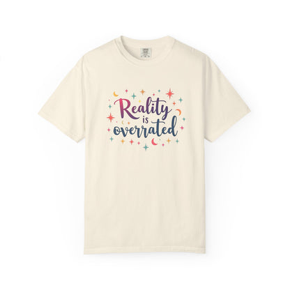 Reality Is Overrated - Funny Unisex T-Shirt